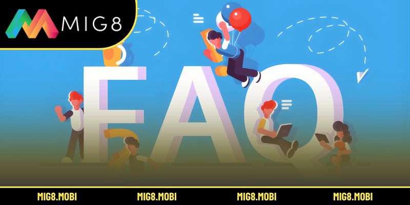 Câu hỏi thường gặp khi tham gia hệ thống MIG8